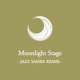 09.Moonlight Stage - JAZZ SANBA REMIX -